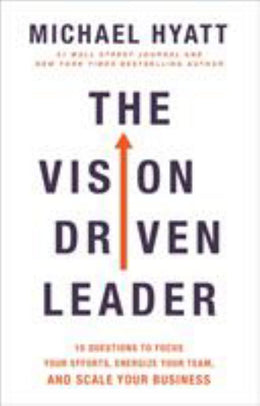 Vision Driven Leader, The: 10 Questions to Focus Your Efforts, Energize Your Team, and Scale Your Business (Hardcover) - Bookseller USA