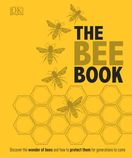 Bee Book: Discover the Wonder of Bees and How to Protect Them for Generations to Come, The - Bookseller USA