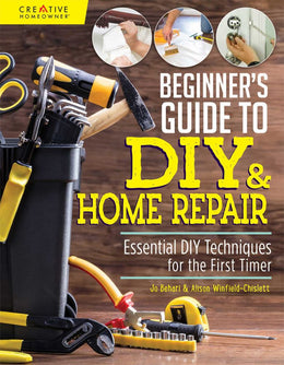 Beginner's Guide to DIY: Essential DIY Techniques for the First Timer - Bookseller USA