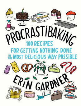 Procrastibaking: 100 Recipes for Getting Nothing Done in the Most Delicious Way Possible (Hardcover) - Bookseller USA