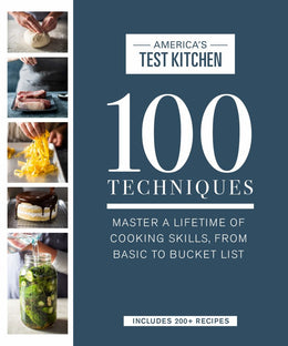 100 Techniques: Master a Lifetime of Cooking Skills, from Ba - Bookseller USA