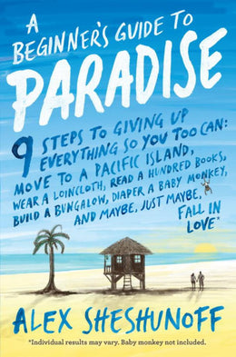 A Beginner's Guide to Paradise: 9 Steps to Giving Up Everyth - Bookseller USA