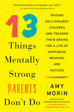 13 Things Mentally Strong Parents Don't Do: Raising Self-Ass - Bookseller USA