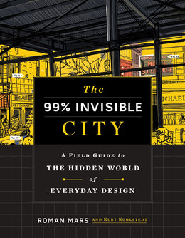 99% Invisible City, The - Bookseller USA