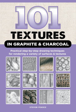 101 Textures in Graphite and Charcoal: Practical Drawing Techniques for Rendering a Variety of Surfa - Bookseller USA