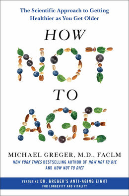How Not to Age: The Scientific Approach to Getting Healthier - Bookseller USA