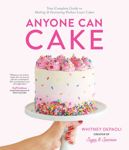 Anyone Can Cake: Your Complete Guide to Making - Bookseller USA