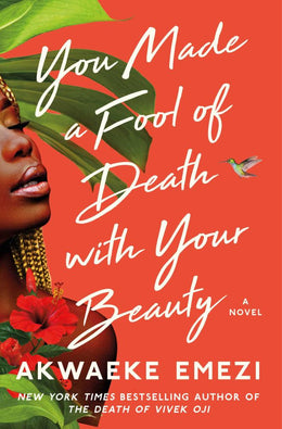 You Made a Fool of Death with Your Beauty: A Novel - Bookseller USA