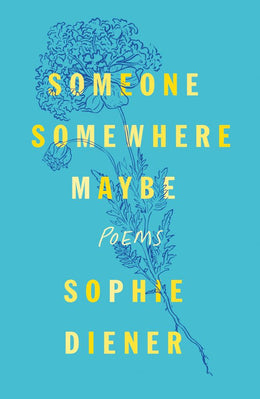 Someone Somewhere Maybe: Poems - Bookseller USA