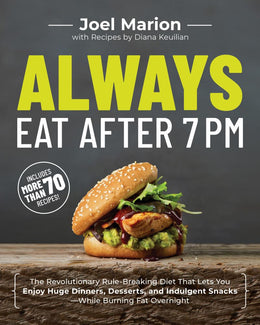 Always Eat After 7PM: The Revolutionary Rule-Breaking Diet T - Bookseller USA