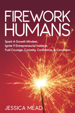 Firework Humans: Spark a Growth Mindset. Ignite 9 Entrepreneurial Instincts. Fuel Courage, Curiosity - Bookseller USA