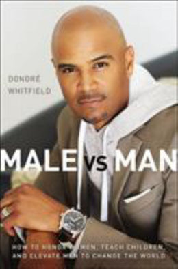 Male vs. Man: Honoring Women, Teaching Children, Elevating M - Bookseller USA