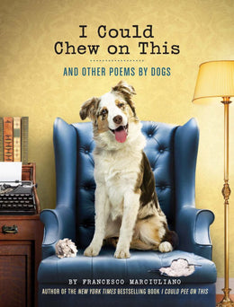 I Could Chew on This: And Other Poems by Dogs - Bookseller USA