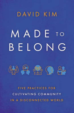 Made to Belong: Five Practices for Cultivating Community in - Bookseller USA