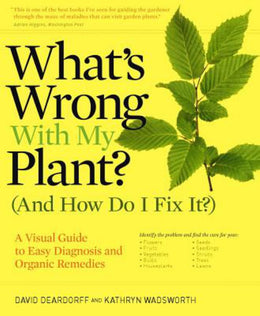 What's Wrong with My Plant? (And How Do I Fix It)?: A Visual Guide to Easy Diagnosis and Organic Rem - Bookseller USA