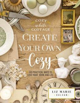 Create Your Own Cozy: 100 Practical Ways to Love Your Home and Life - Bookseller USA