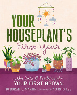 Your Houseplant's First Year: The Care and Feeding of Your F - Bookseller USA