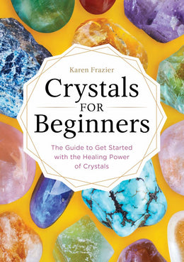 Crystals for Beginners: The Guide to Get Started with the He - Bookseller USA