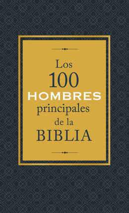 Los 100 Hombres Principales de la Biblia: ¿Quienes Son y Que - Bookseller USA