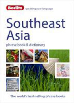 Berlitz Language: Southeast Asia Phrase Book and Dictionary: Burmese, Thai, Vietnamese, Khmer and La - Bookseller USA