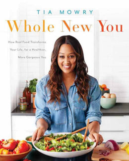 Whole New You: How Real Food Transforms Your Life, for a Healthier, More Gorgeous You (Paperback) - Bookseller USA