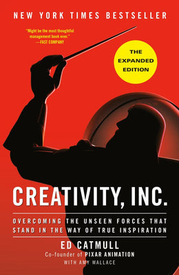 Creativity, Inc. (The Expanded Edition): Overcoming the Unseen Forces That Stand in the Way of True - Bookseller USA