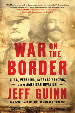 War on the Border: Villa, Pershing, the Texas Rangers, and a - Bookseller USA