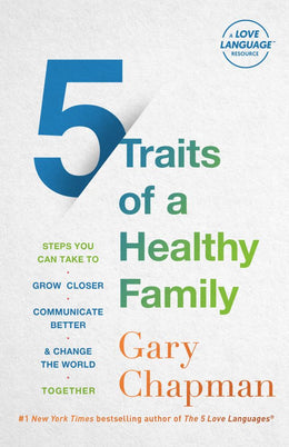 5 Traits of a Healthy Family: Steps You Can Take to Grow Closer, Communicate Better, and Change the - Bookseller USA