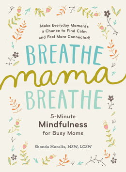 Breathe, Mama, Breathe: 5-Minute Mindfulness for Busy Mother - Bookseller USA