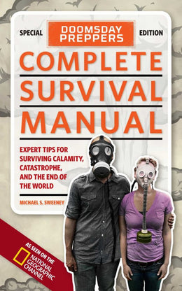 Doomsday Preppers Complete Survival Manual: Expert Tips for Surviving Calamity, Catastrophe, and the - Bookseller USA