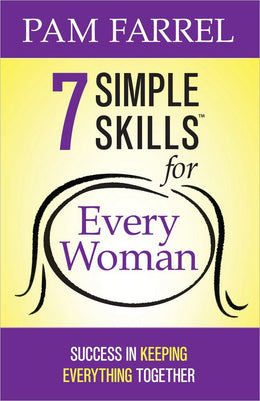 7 Simple Skills for Every Woman: Success in Keeping Everything Together - Bookseller USA