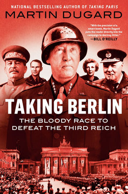 Taking Berlin: The Bloody Race to Defeat the Third Reich - Bookseller USA