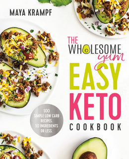 Wholesome Yum Easy Keto Cookbook: 100 Simple Low-Carb Recipe - Bookseller USA