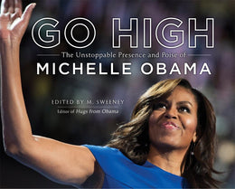Go High: The Unstoppable Presence and Poise of Michelle Obam - Bookseller USA