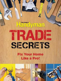 Family Handyman Trade Secrets: Fix Your Home Like a Pro! - Bookseller USA