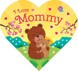 I Love Mommy-Adorable Animals Illustrate the Special Bond between Mommy and Child in this Heart-Shaped Board Book (Board book ) - Bookseller USA