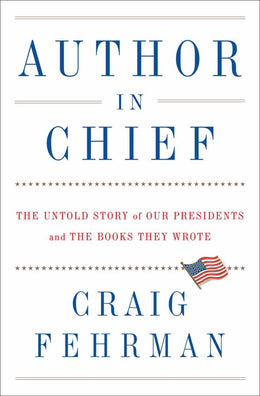 Author in Chief: The Untold Story of Our Presidents and the - Bookseller USA