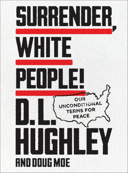 Surrender, White People!: Our Terms for Ending the 400-Year - Bookseller USA