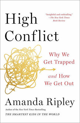 High Conflict: Why We Get Trapped and How We Get Out - Bookseller USA