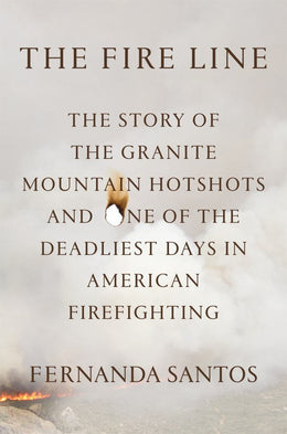 Fire Line, The: The Story of the Granite Mountain Hotshots a - Bookseller USA