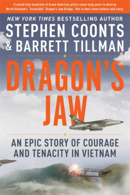 Dragon's Jaw: An Epic Story of Courage and Tenacity in Vietn - Bookseller USA