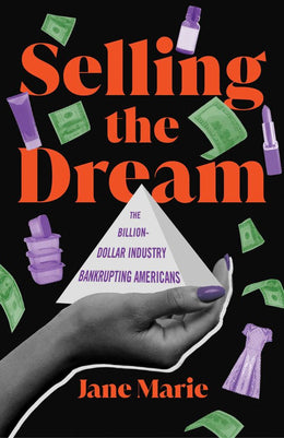 Selling the Dream: The Billion-Dollar Industry Bankrupting Americans - Bookseller USA