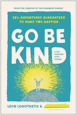 Go Be Kind: 28 1/2 Adventures Guaranteed to Make You Happier - Bookseller USA