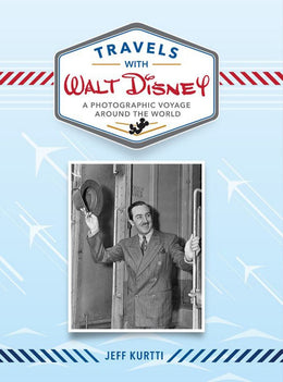Travels with Walt Disney: A Photographic Voyage Around the World (Disney Editions Deluxe) Hardcover - Bookseller USA