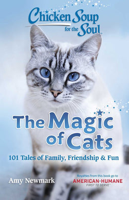 Chicken Soup for the Soul: The Magic of Cats: 101 Tales of F - Bookseller USA