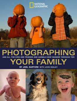 Photographing Your Family: And All the Kids and Friends and Animals Who Wander Through Too - Bookseller USA