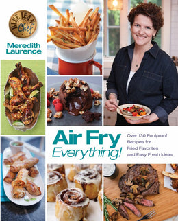 Air Fry Everything!: Fool Proof Recipes for Fried Favorite - Bookseller USA