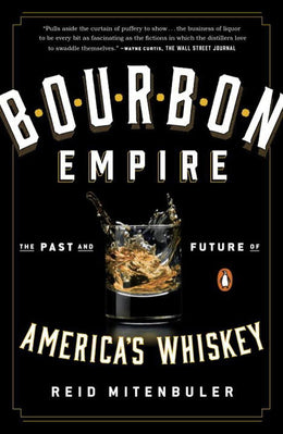 Bourbon Empire: The Past and Future of America's Whiskey - Bookseller USA