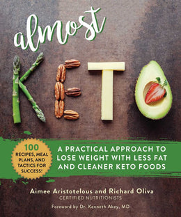 Almost Keto: Lose Weight and Get Healthy with Clean Keto Foo - Bookseller USA