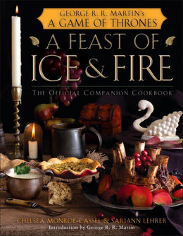 A Feast of Ice and Fire: The Official Game of Thrones Companion Cookbook - Bookseller USA